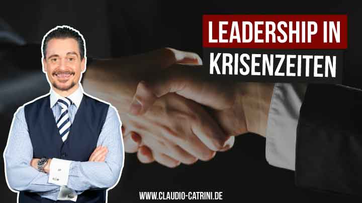 Erfolgreiches Leadership in Krisenzeiten Claudio Catrini